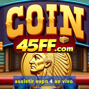 assistir espn 4 ao vivo